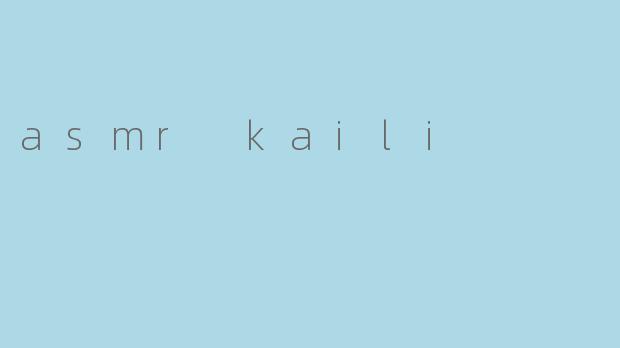 asmr kaili